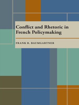 cover image of Conflict and Rhetoric in French Policymaking